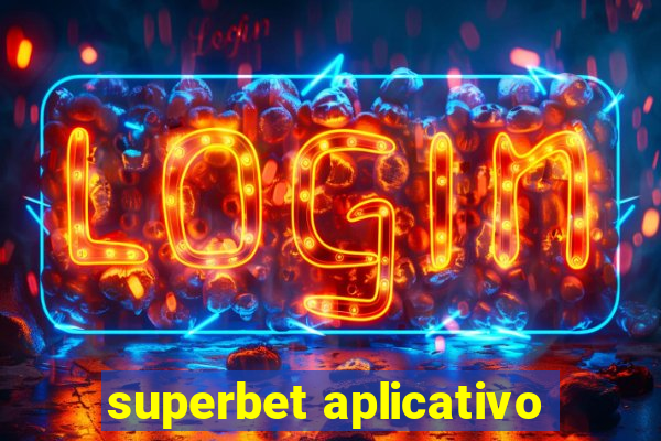 superbet aplicativo